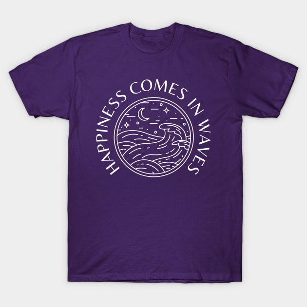 Happiness Comes in Waves T-Shirt by Dream Station